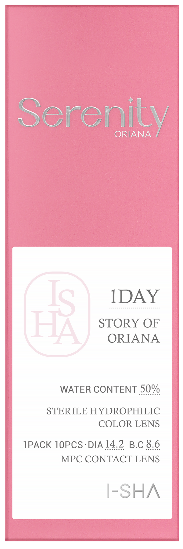 ORIANA SERENITY Gray 1Day - I-SHA GLOBAL
